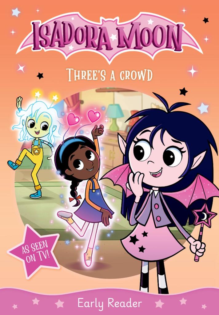 Isadora Moon: Three''s a Crowd an exciting early reader based on the top rated animated TV series from the world of Harriet Muncaster