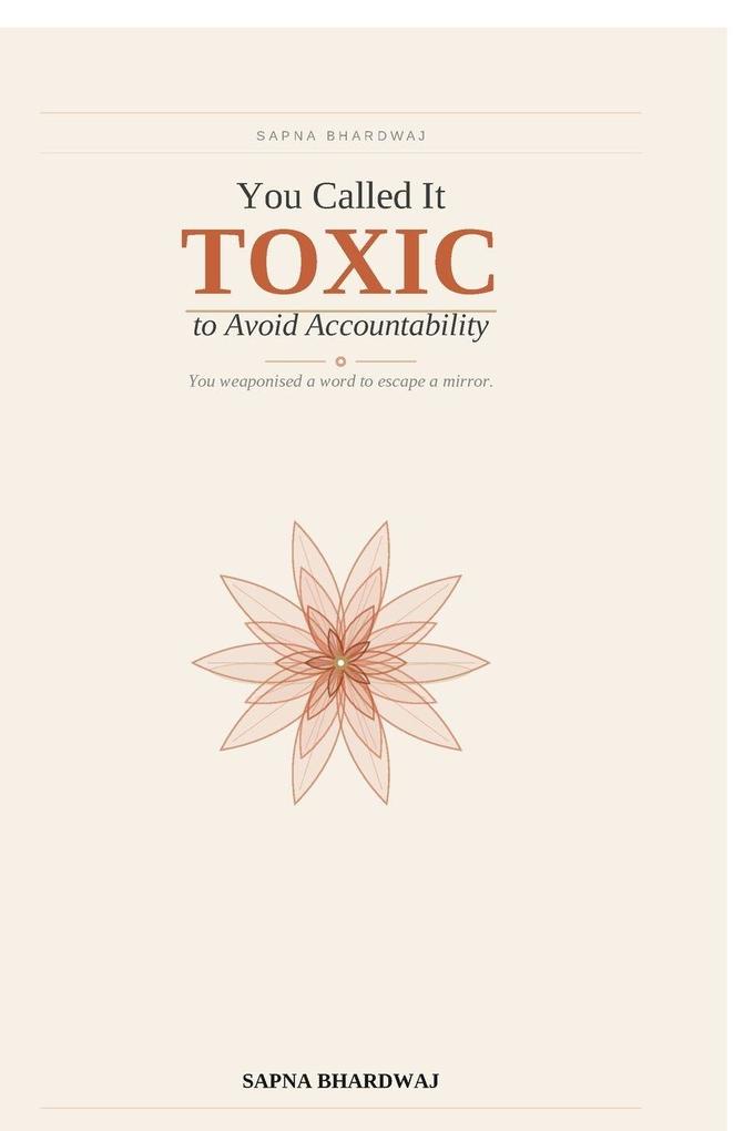 You Called It TOXIC to Avoid Accountability