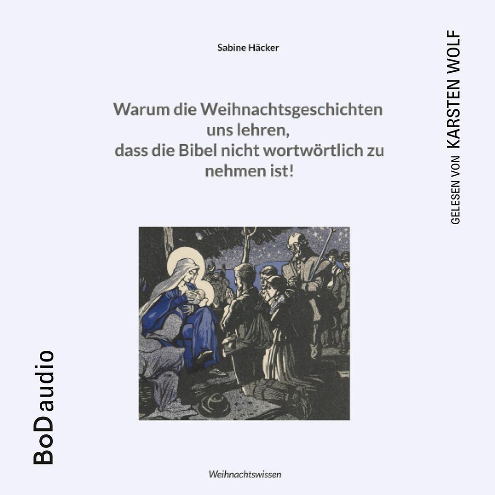 Warum die Weihnachtsgeschichten uns lehren dass die Bibel nicht wortwörtlich zu nehmen ist!