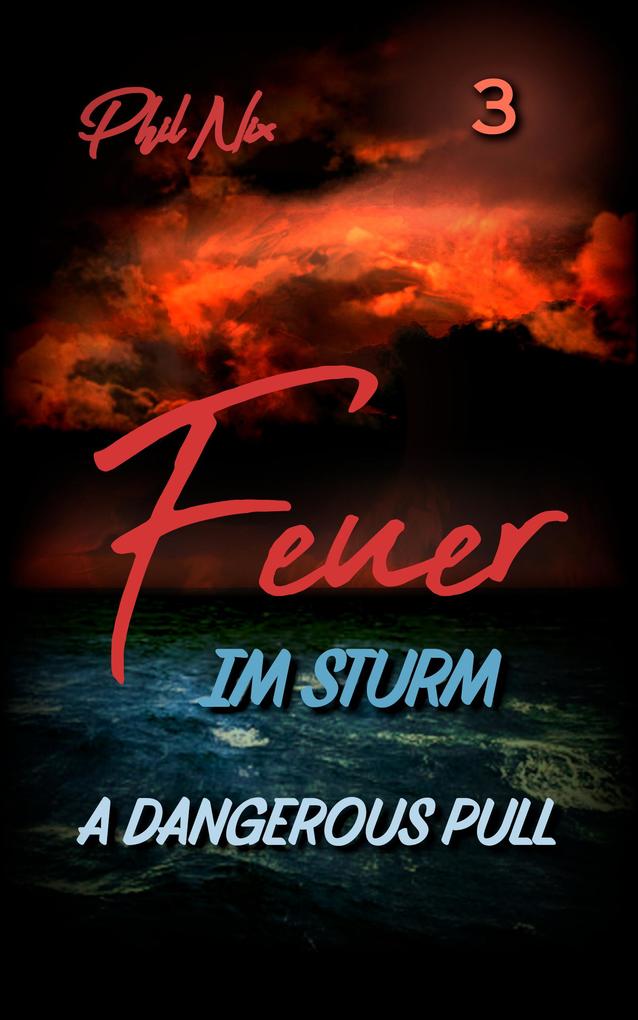 Feuer im Sturm - A Dangerous Pull