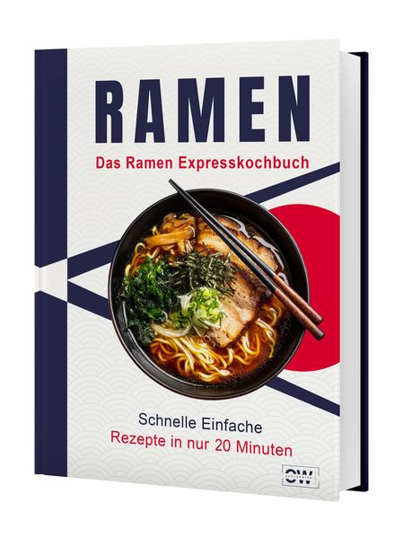 Ramen Kochbuch Express: Japanische Nudelsuppen in unter 20 Minuten - Schnelle & einfache Rezepte für Anfänger | Inkl. vegetarische & vegane Varianten
