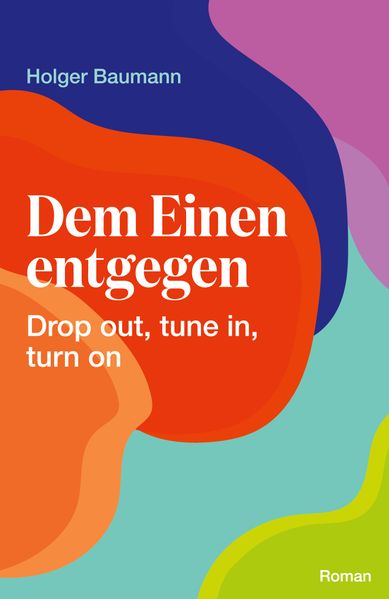 Dem Einen entgegen - Drop out tune in turn on