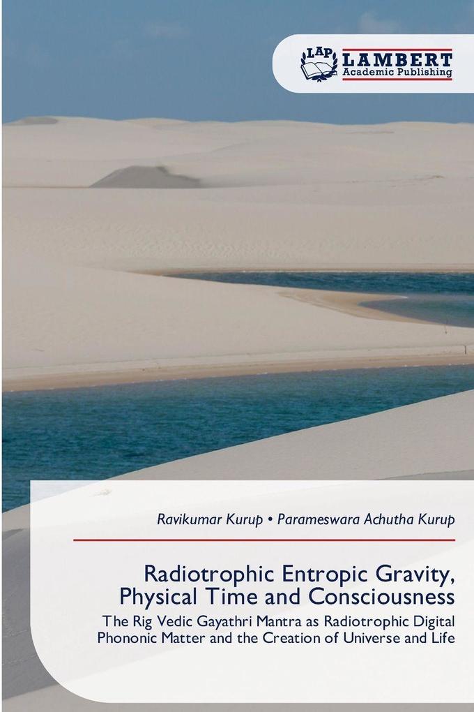 Radiotrophic Entropic Gravity Physical Time and Consciousness