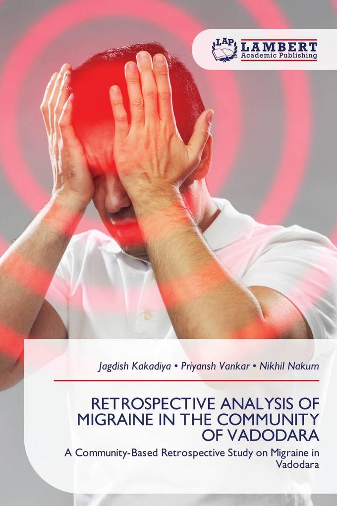 RETROSPECTIVE ANALYSIS OF MIGRAINE IN THE COMMUNITY OF VADODARA