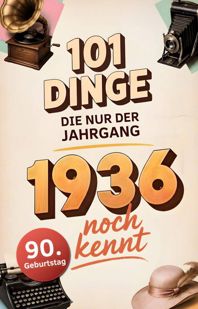 101 Dinge die nur der Jahrgang 1936 noch kennt