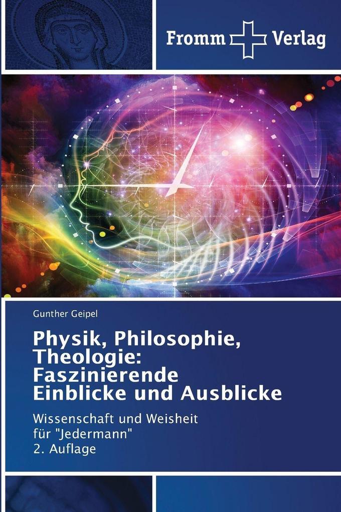 Physik Philosophie Theologie: Faszinierende Einblicke und Ausblicke
