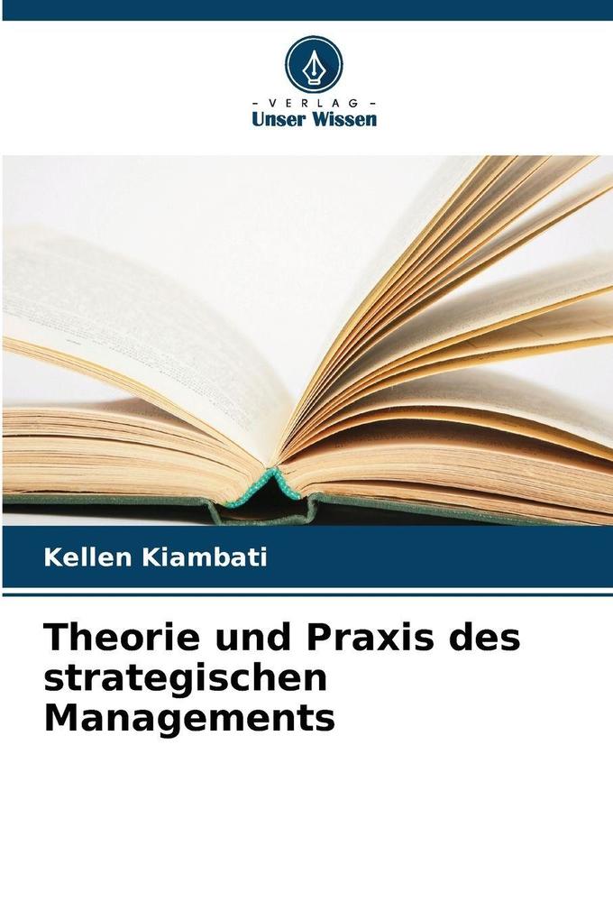 Theorie und Praxis des strategischen Managements