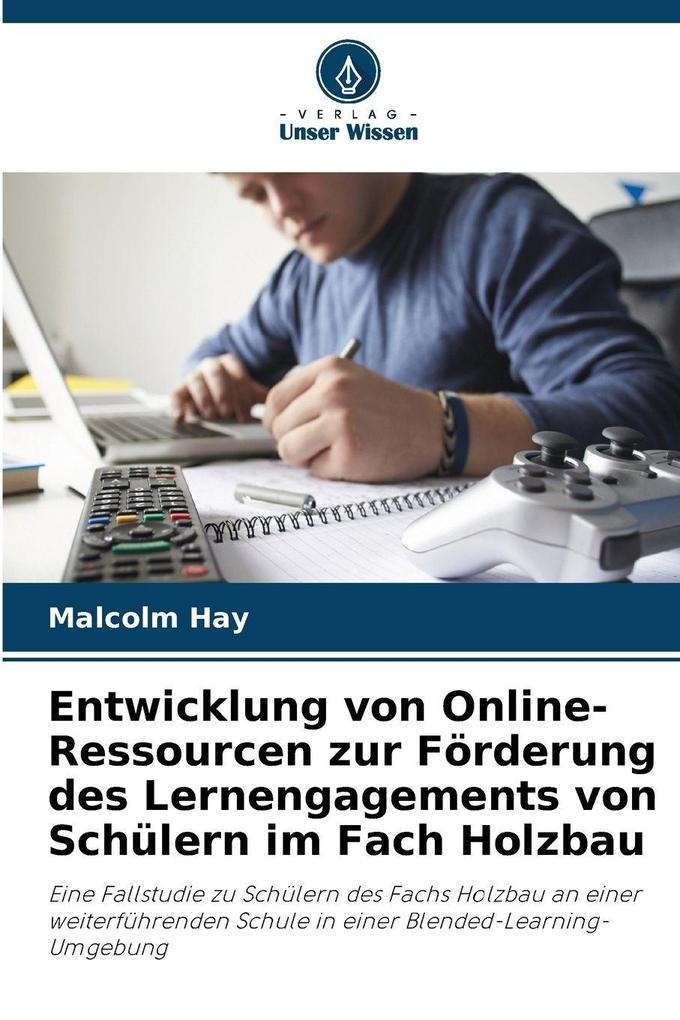 Entwicklung von Online-Ressourcen zur Förderung des Lernengagements von Schülern im Fach Holzbau