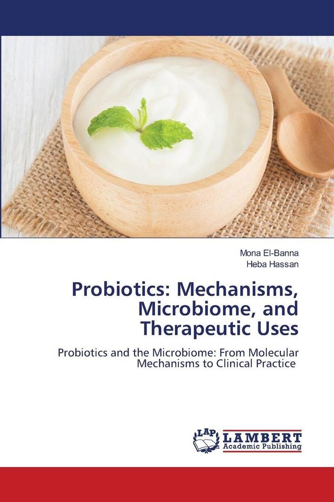 Probiotics: Mechanisms Microbiome and Therapeutic Uses