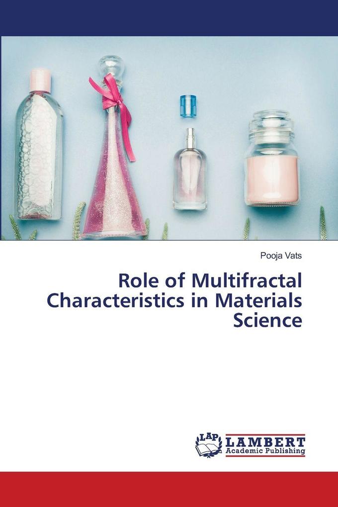 Role of Multifractal Characteristics in Materials Science
