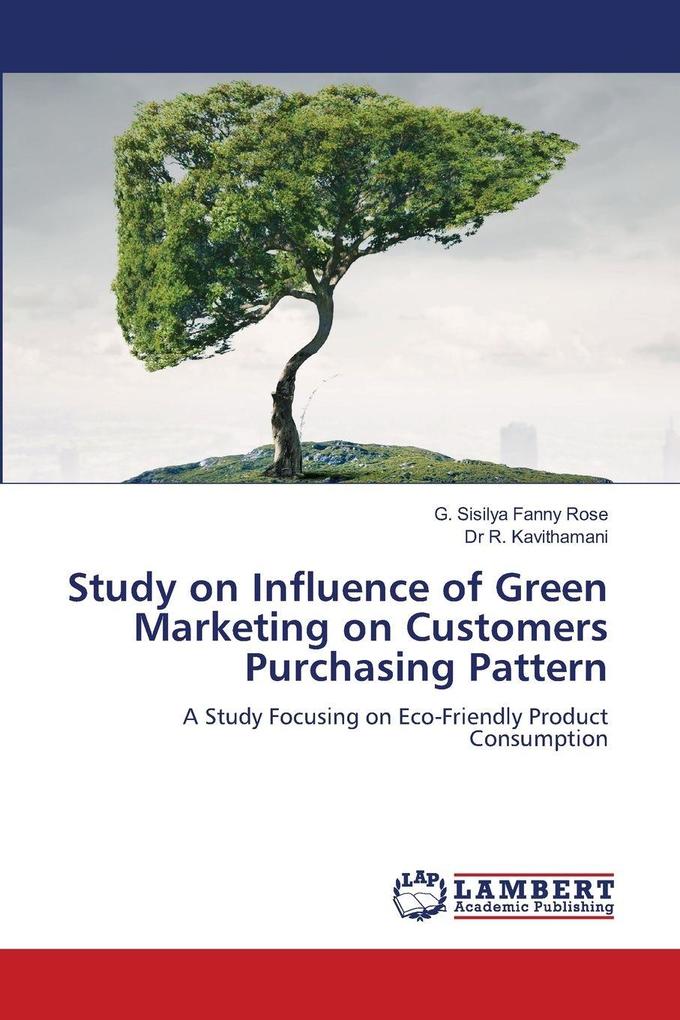 Study on Influence of Green Marketing on Customers Purchasing Pattern