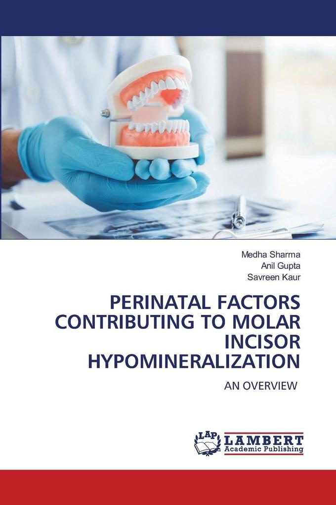 PERINATAL FACTORS CONTRIBUTING TO MOLAR INCISOR HYPOMINERALIZATION