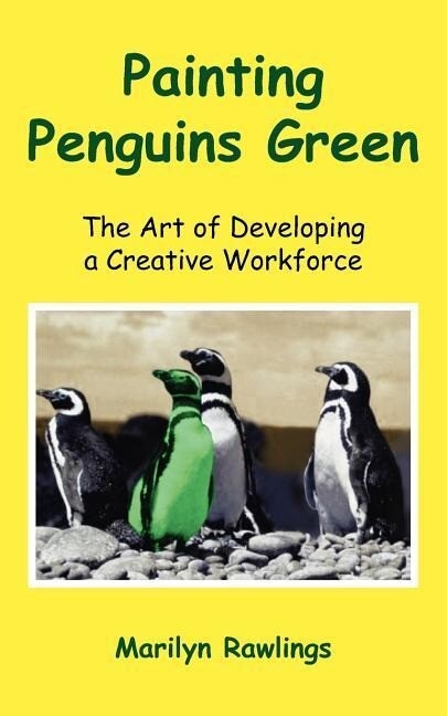 Painting Penguins Green: The Art of Developing a Creative Workforce
