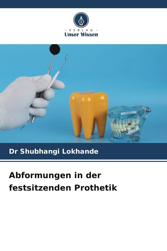 Abformungen in der festsitzenden Prothetik