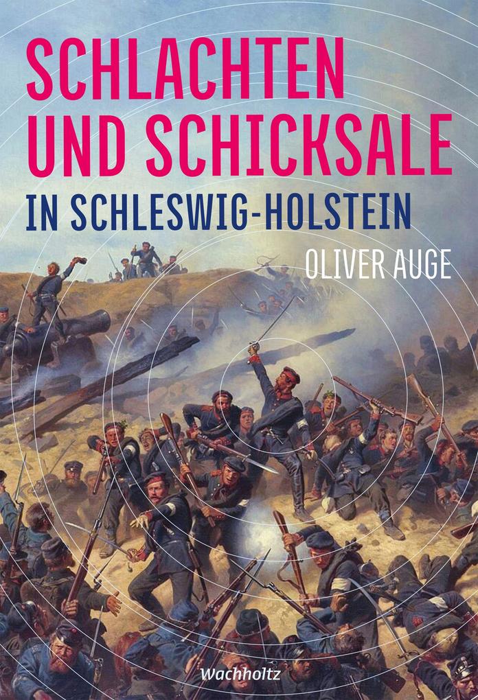 Schlachten und Schicksale in Schleswig-Holstein