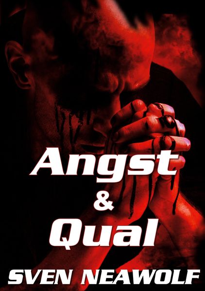 Angst und Qual