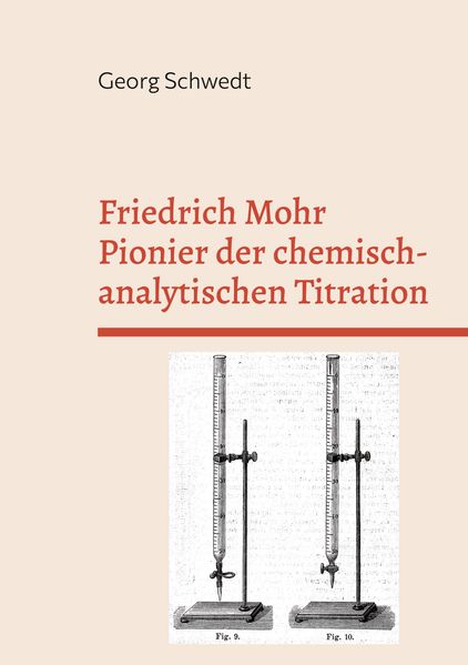 Friedrich Mohr Pionier der chemisch-analytischen Titration