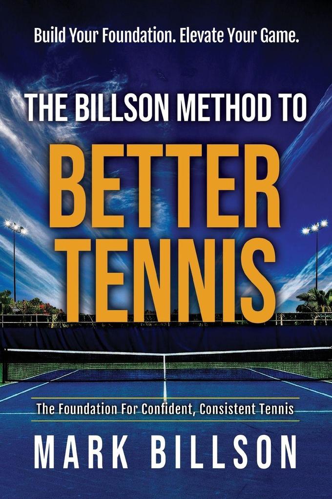 THE BILLSON METHOD TO BETTER TENNIS