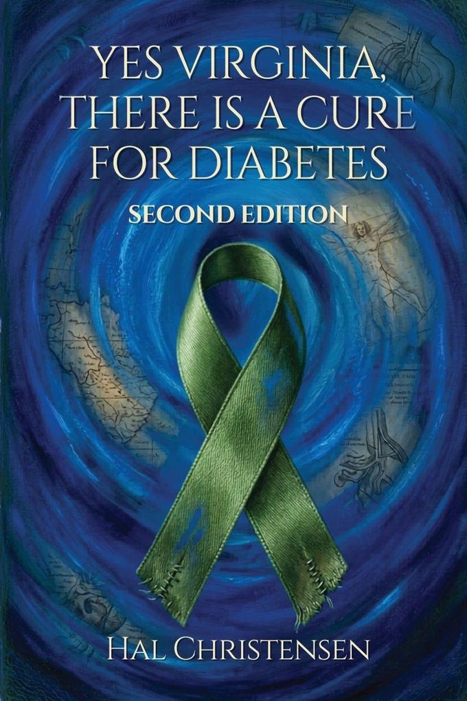 YES VIRGINIA THERE IS A CURE FOR DIABETES