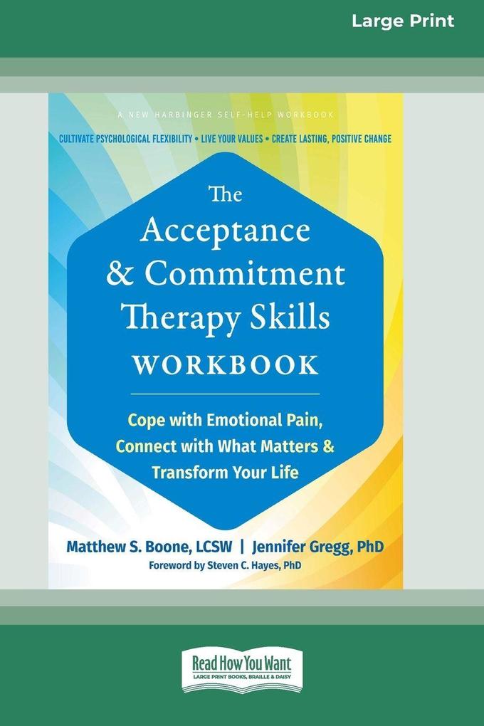 The Acceptance and Commitment Therapy Skills Workbook