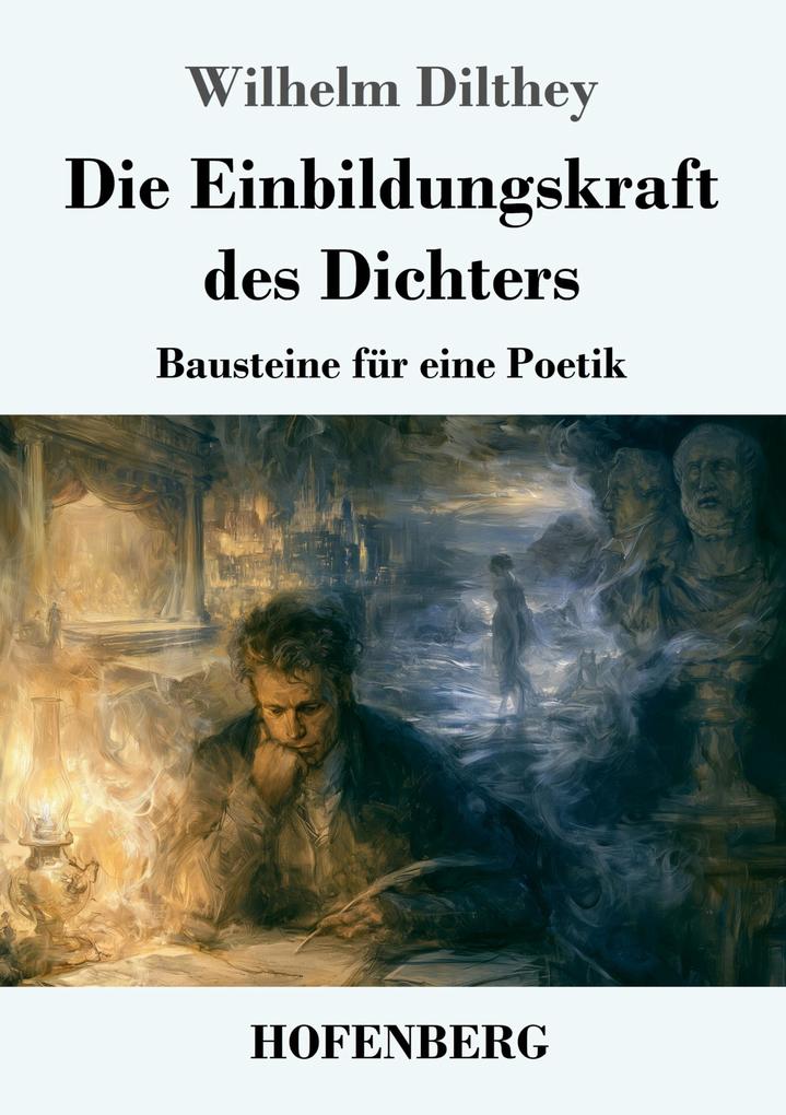 Die Einbildungskraft des Dichters