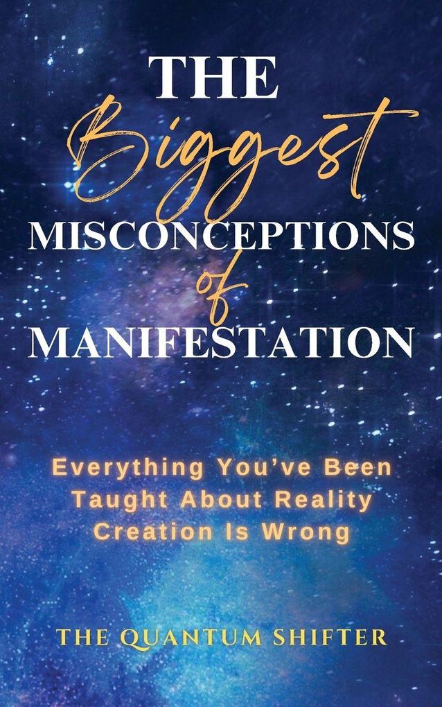 The Biggest Misconceptions About Manifestation