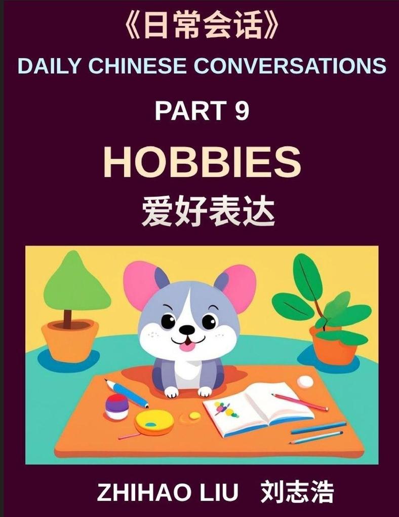 Daily Chinese Conversations (Part 9)- Hobbies for Every Day From Sports and Games to Music Dance and Artistic Expression A Practical Guide to Talking About Your Hobbies
