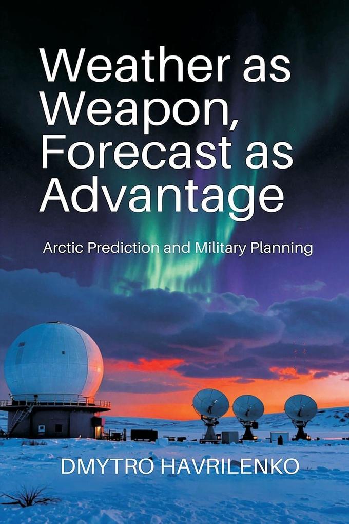 Weather as Weapon Forecast as Advantage