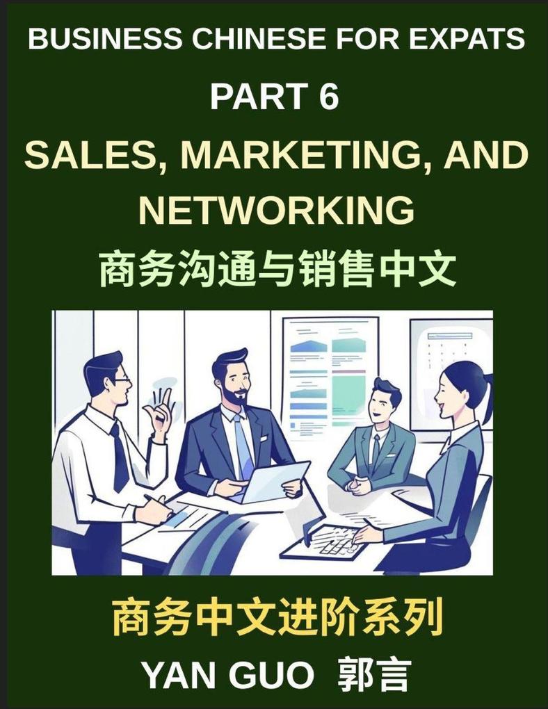Business Chinese for Expats (Part 6)- Sales Marketing Networking and Real-World Communication Skills in Mandarin