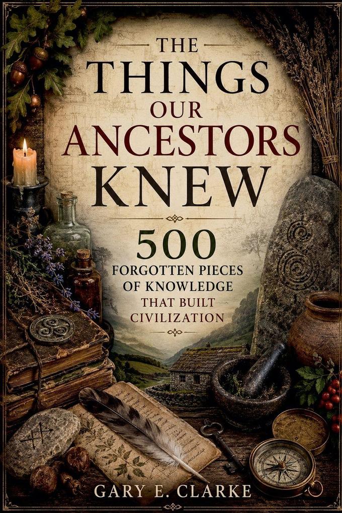 The Things Our Ancestors Knew