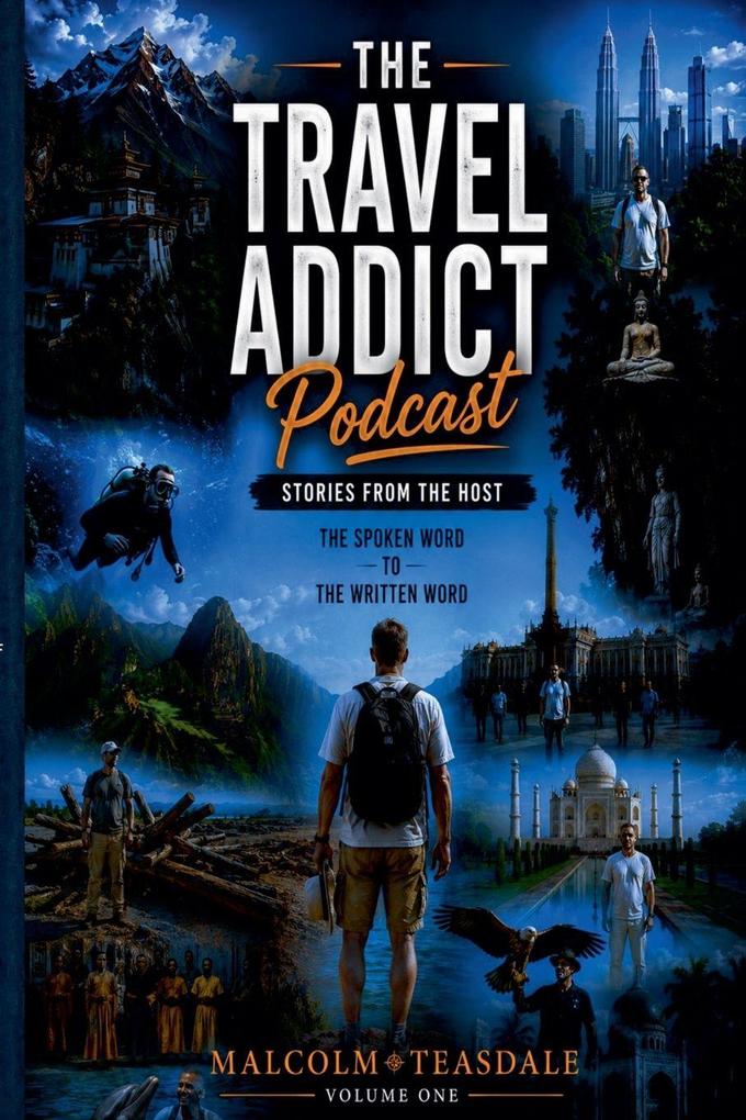 The Travel Addict Podcast - Stories from the Host - Volume One