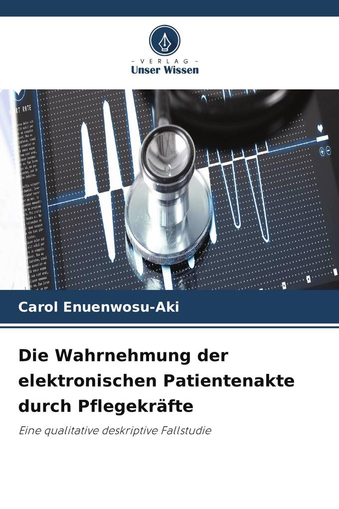 Die Wahrnehmung der elektronischen Patientenakte durch Pflegekräfte
