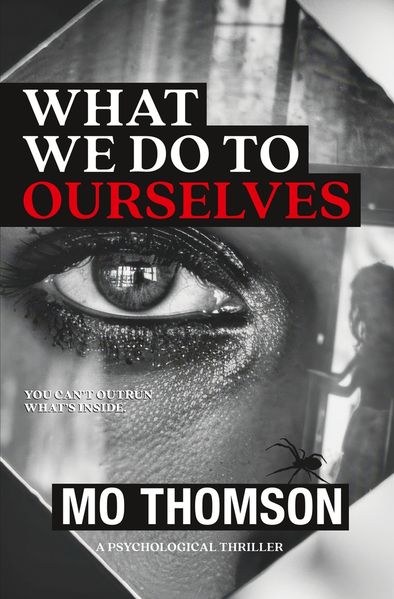 WHAT WE DO TO OURSELVES