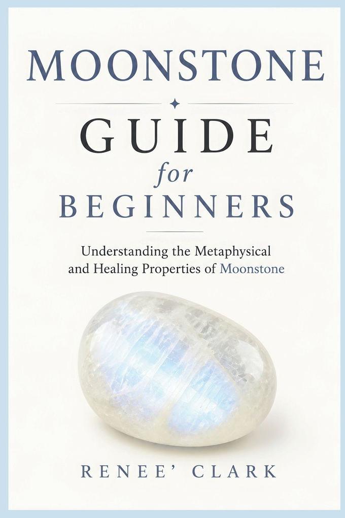 Moonstone Guide for Beginners