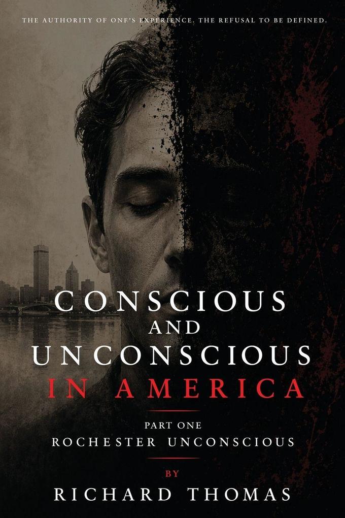 Conscious and Unconscious in America Part One Rochester Unconscious