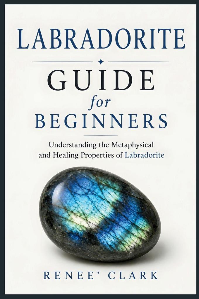Labradorite Guide for Beginners