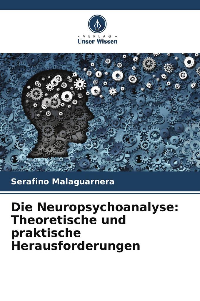 Die Neuropsychoanalyse: Theoretische und praktische Herausforderungen