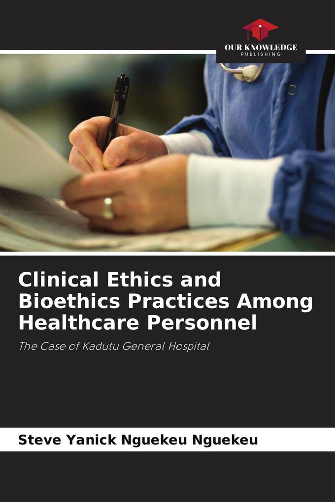Clinical Ethics and Bioethics Practices Among Healthcare Personnel