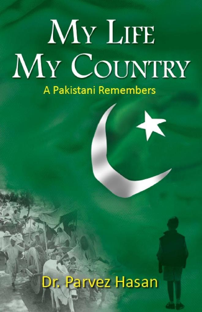 My Life My Country ( A Pakistani remembers)