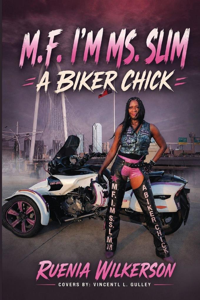M.F. I'M MS. SLIM A BIKER CHIC