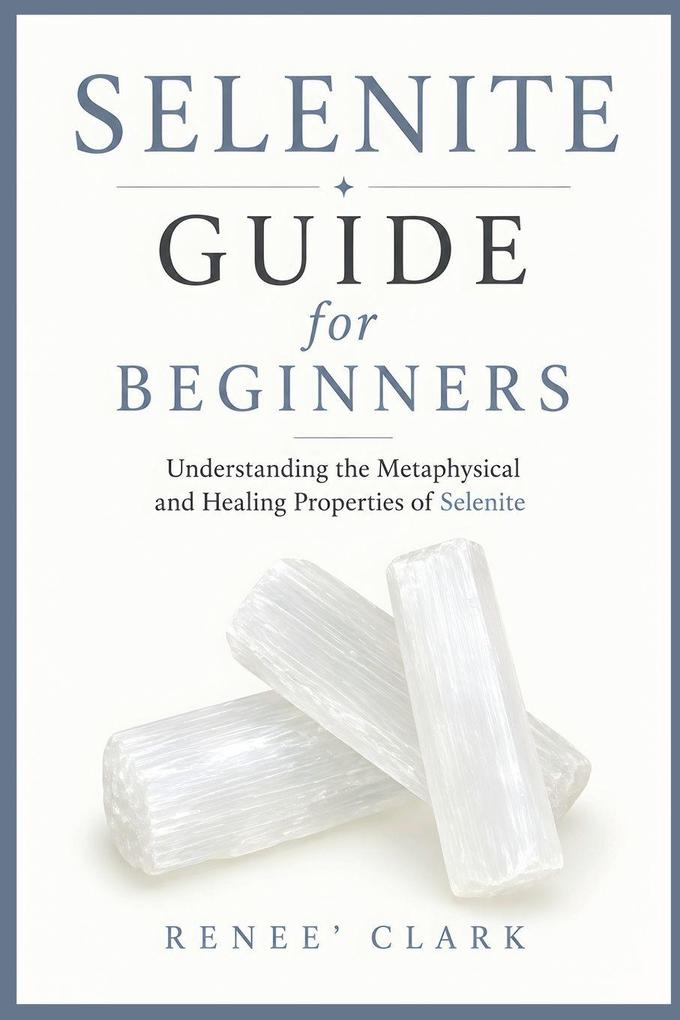 Selenite Guide for Beginners