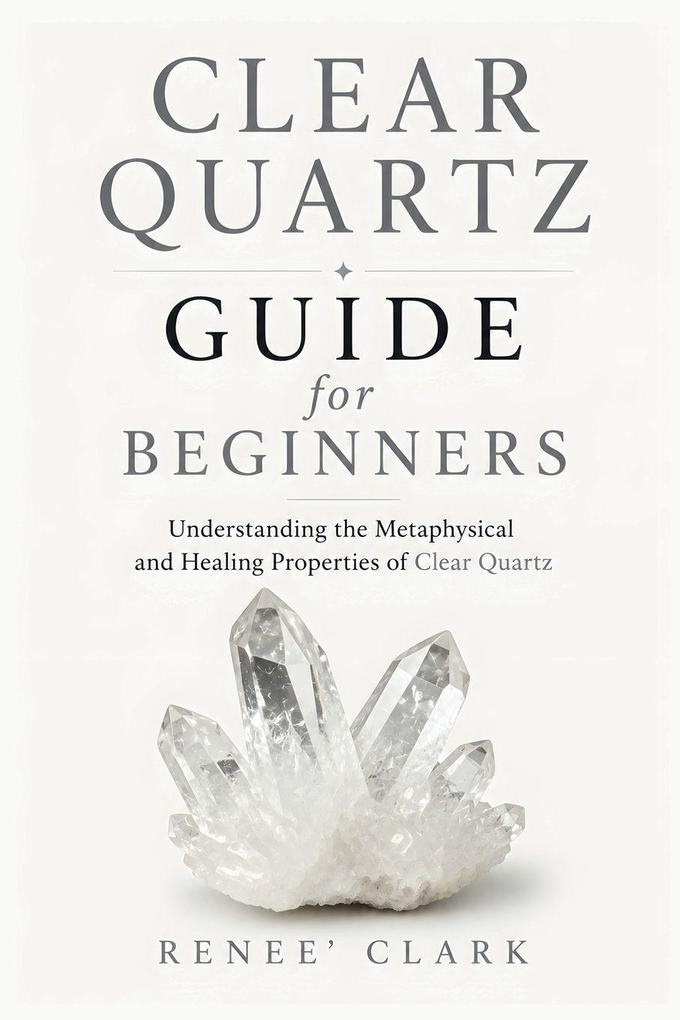 Clear Quartz Guide for Beginners