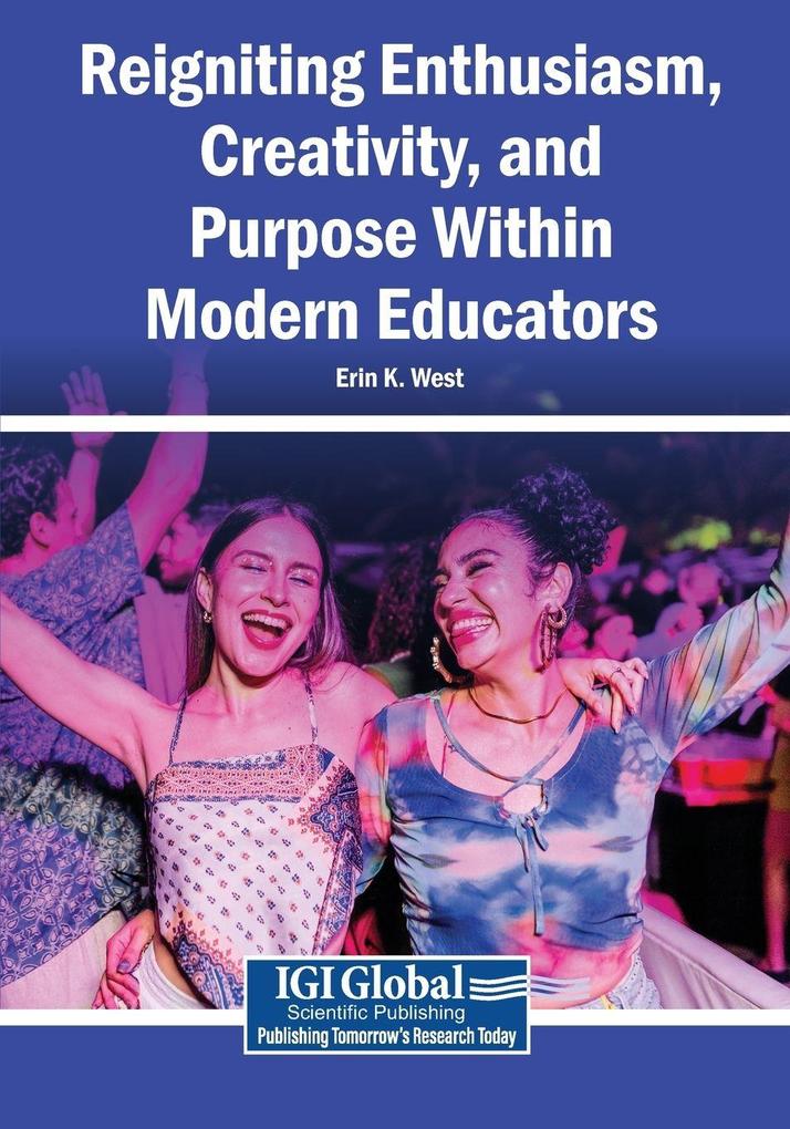 Reigniting Enthusiasm Creativity and Purpose Within Modern Educators