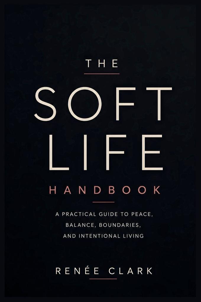 The Soft Life Handbook
