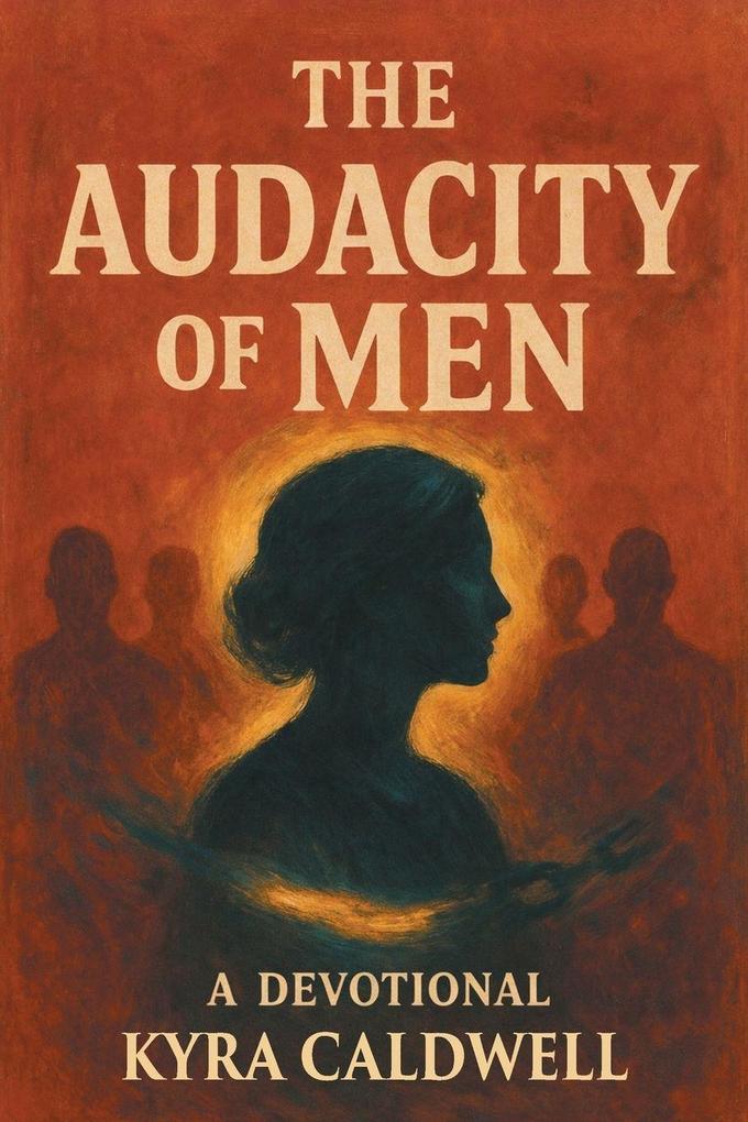 The Audacity of Men