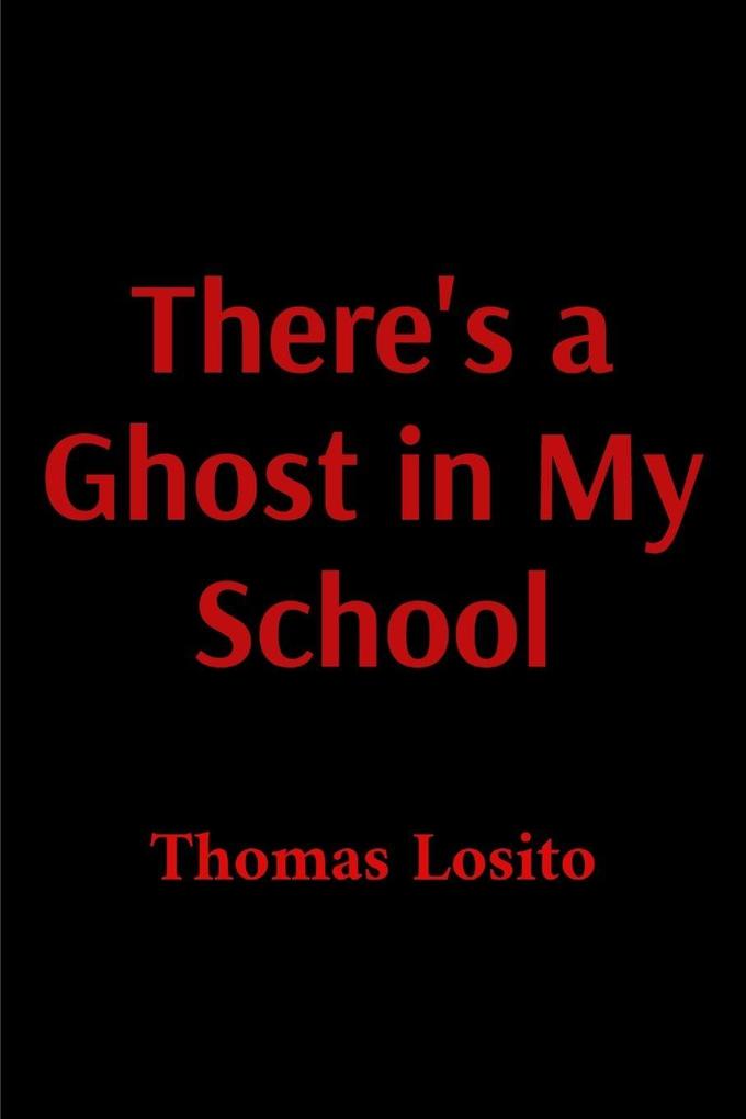 There's a Ghost in My School