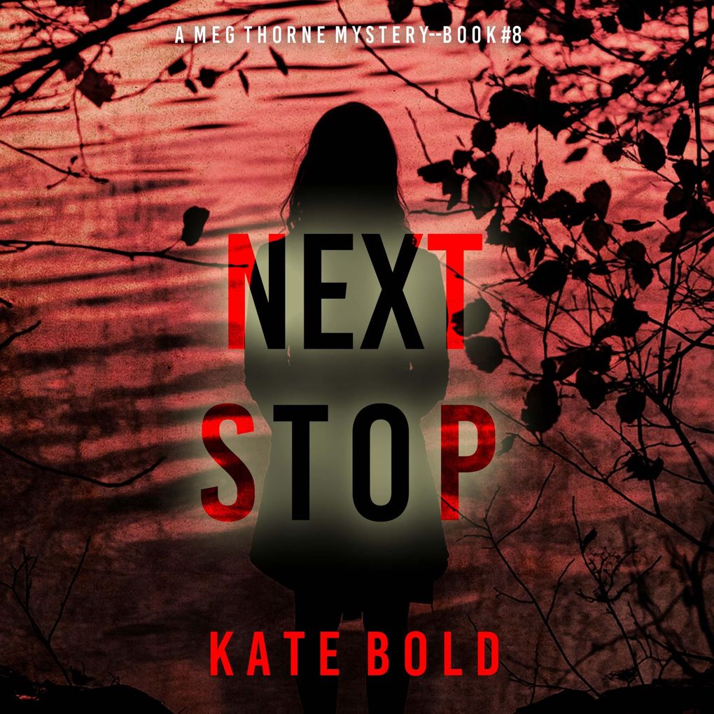 Next Stop (A Meg Thorne Suspense ThrillerBook Eight)