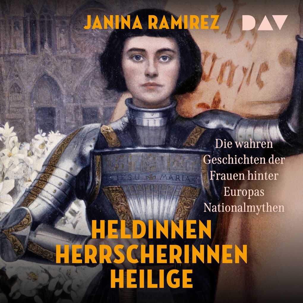 Heldinnen Herrscherinnen Heilige. Die wahren Geschichten der Frauen hinter Europas Nationalmythen