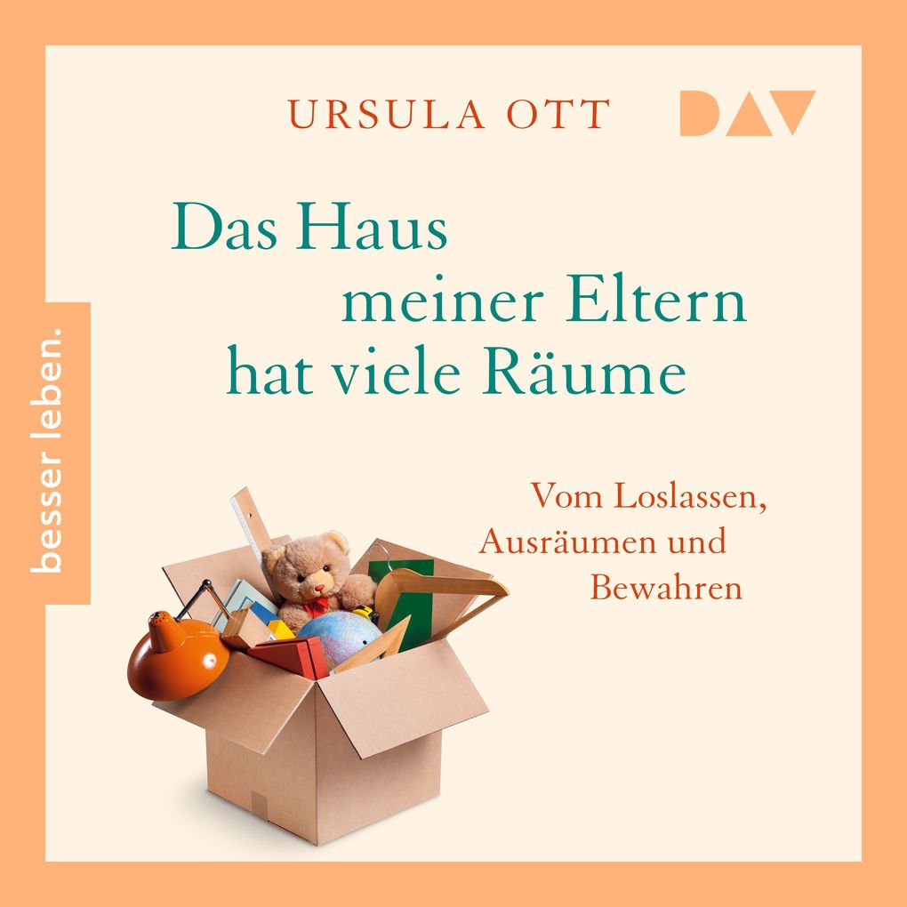 Das Haus meiner Eltern hat viele Räume. Vom Loslassen Ausräumen und Bewahren