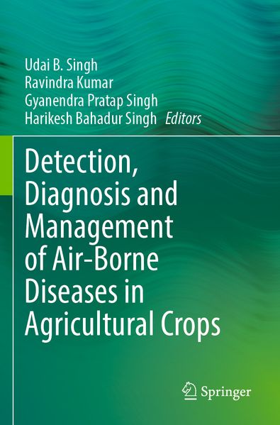 Detection Diagnosis and Management of Air-Borne Diseases in Agricultural Crops